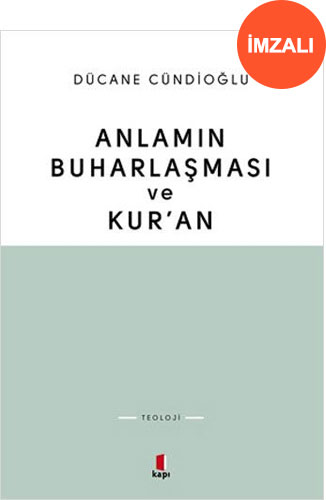 Anlamın Buharlaşması ve Kur'an (İmzalı)