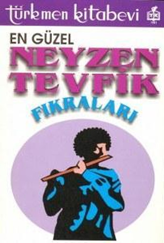 En Güzel Neyzen Tevfik Fıkraları En Güzel Neyzen Tevfik Fıkraları