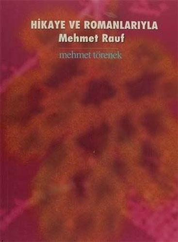 Hikaye Ve Romanlarıyla Mehmet Rauf Hikaye Ve Romanlarıyla Mehmet Rauf