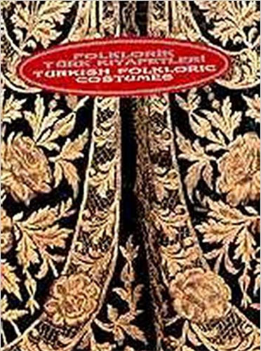 Folklorik Türk Kıyafetleri / Turkish Folkloric Costumes (Ciltli)