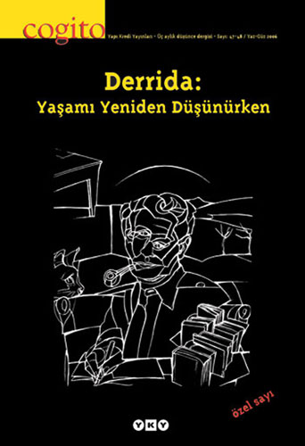 Cogito Sayı: 47-48 - Derrida: Yaşamı Yeniden Düşünürken Cogito Sayı: 47-48 - Derrida: Yaşamı Yeniden Düşünürken