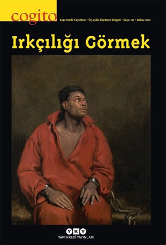 Cogito Sayı: 101 - Irkçılığı Görmek Cogito Sayı: 101 - Irkçılığı Görmek