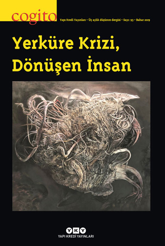 Cogito Sayı: 93 - Yerküre Krizi, Dönüşen İnsan