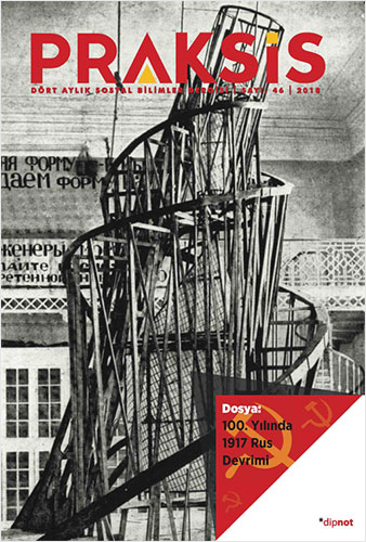 Praksis Sayı: 46 - 100. Yılında 1917 Rus Devrimi Praksis Sayı: 46 - 100. Yılında 1917 Rus Devrimi