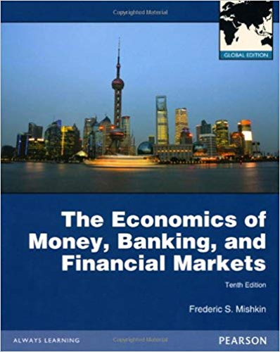 The Economics of Money, Banking and Financial Markets Pearson Higher Education