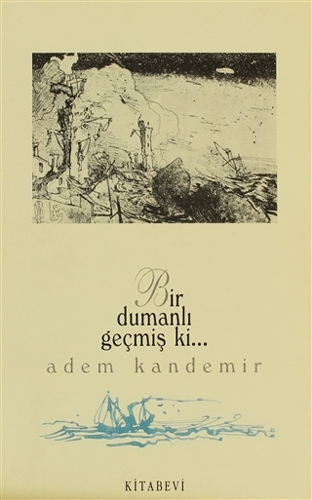 Bir Dumanlı Geçmiş Ki Bir Dumanlı Geçmiş Ki