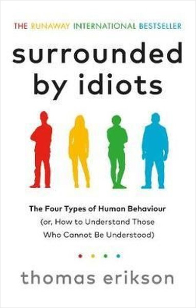 Surrounded by Idiots - The Four Types of Human Behaviour