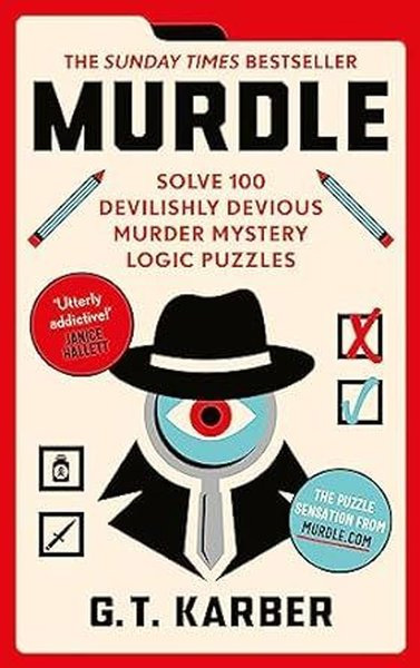 Murdle - Solve 100 Devilishly Devious Murder Mystery Logic Puzzles