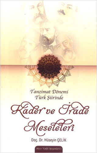 Tanzimat Dönemi Türk Şiirinde Kader Ve İrade Meseleleri Tanzimat Dönemi Türk Şiirinde Kader Ve İrade Meseleleri