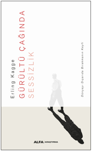 Gürültü Çağında Sessizlik Gürültü Çağında Sessizlik