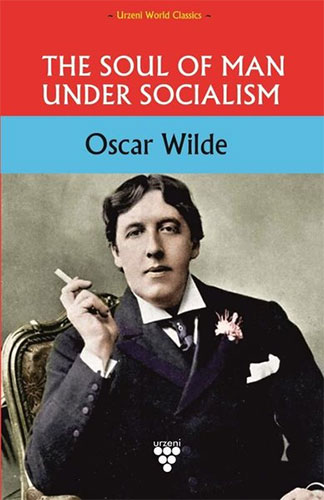 The Soul Of Man Under Socialism The Soul Of Man Under Socialism