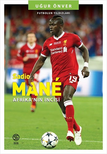Sadio Mane - Afrika’nın İncisi