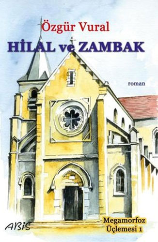Megamorfoz Üçlemesi 1 - Hilal Ve Zambak 