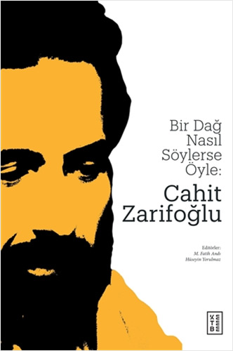 Bir Dağ Nasıl Söylerse Öyle: Cahit Zarifoğlu Bir Dağ Nasıl Söylerse Öyle: Cahit Zarifoğlu