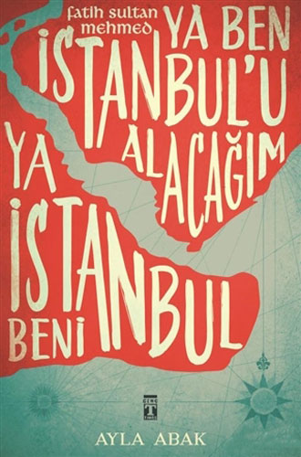 Ya Ben İstanbul’u Alacağım Ya İstanbul Beni