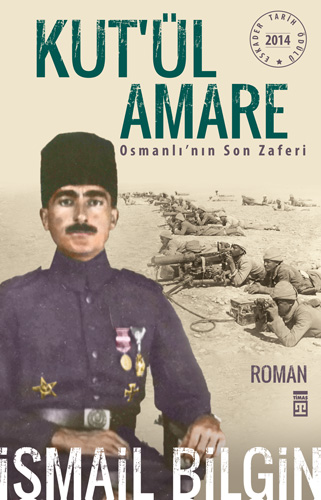 Kut’Ül Amare Osmanlı’Nın Son Zaferi Kut’Ül Amare Osmanlı’Nın Son Zaferi