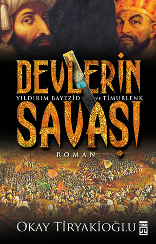 Devlerin Savaşı - Yıldırım Bayezid Ve Timurlenk Devlerin Savaşı - Yıldırım Bayezid Ve Timurlenk
