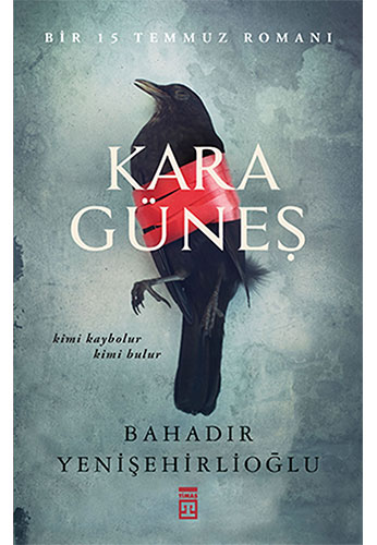 Kara Güneş - Bir 15 Temmuz Romanı Kara Güneş - Bir 15 Temmuz Romanı