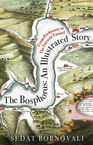 The Bosphorus: An Illustrated Story The Bosphorus: An Illustrated Story
