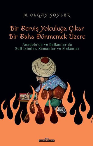 Bir Derviş Yolculuğa Çıkar Bir Daha Dönmemek Üzere