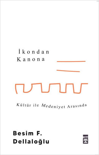 İkondan Kanona - Kültür İle Medeniyet Arasında