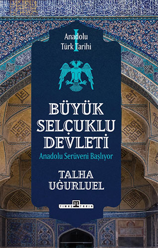 Anadolu Türk Tarihi 1 - Büyük Selçuklu Devleti