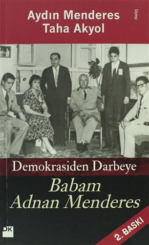Babam Adnan Menderes Demokrasiden Darbeye