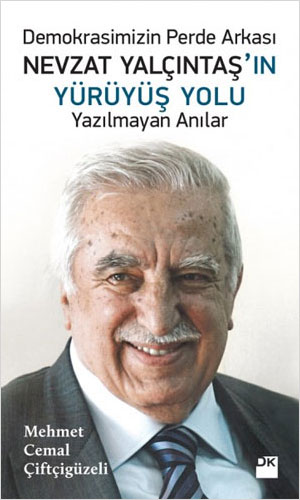 Demokrasimizin Perde Arkası Nevzat Yalçıntaş'ın Yürüyüş Yolu