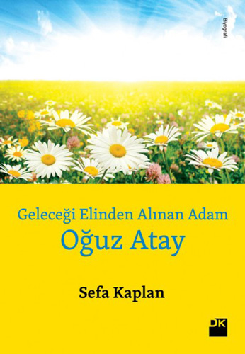 Geleceği Elinden Alınan Adam - Oğuz Atay Geleceği Elinden Alınan Adam - Oğuz Atay