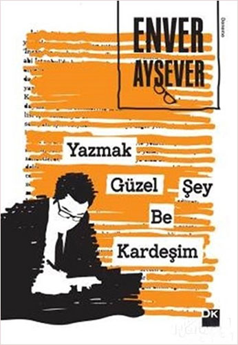 Yazmak Güzel Şey Be Kardeşim Yazmak Güzel Şey Be Kardeşim