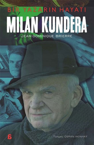 Milan Kundera - Bir Yazarın Hayatı