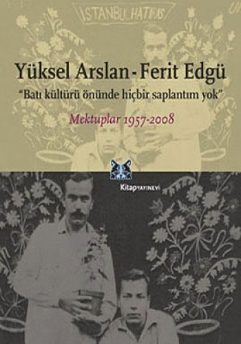 Yüksel Arslan - Ferit Edgü Mektuplar 1957-2008 Yüksel Arslan - Ferit Edgü Mektuplar 1957-2008
