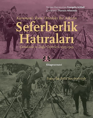 Karamanlı Rum Ortodoks Bir Askerin Seferberlik Hatıraları Karamanlı Rum Ortodoks Bir Askerin Seferberlik Hatıraları