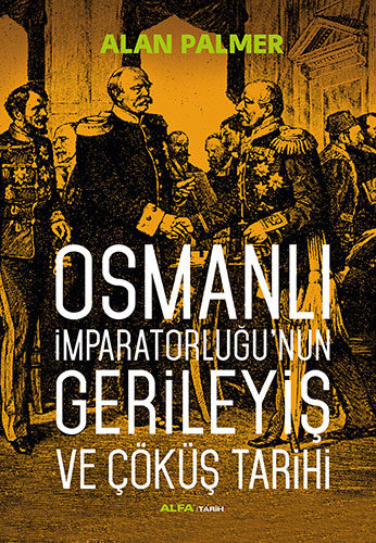 Osmanlı İmparatorluğunun Gerileyiş ve Çöküş Tarihi