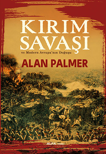 Kırım Savaşı ve Modern Avrupa’nın Doğuşu