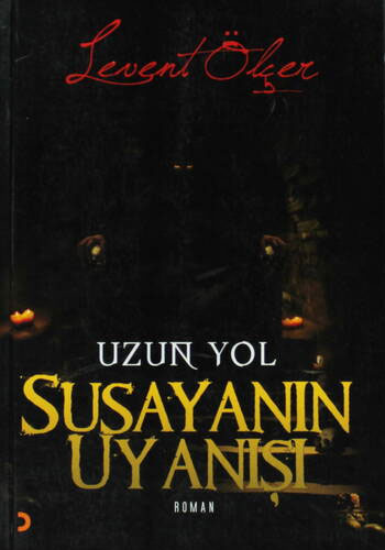 Uzun Yol Susayanın Uyanışı Uzun Yol Susayanın Uyanışı