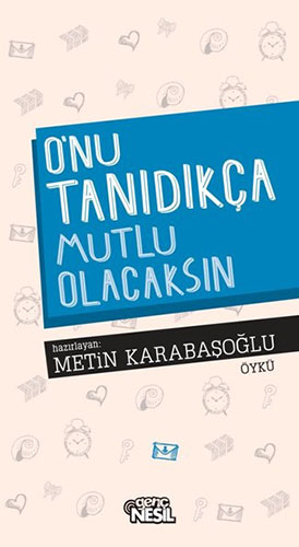 O'Nu Tanıdıkça Mutlu Olacaksın O'Nu Tanıdıkça Mutlu Olacaksın