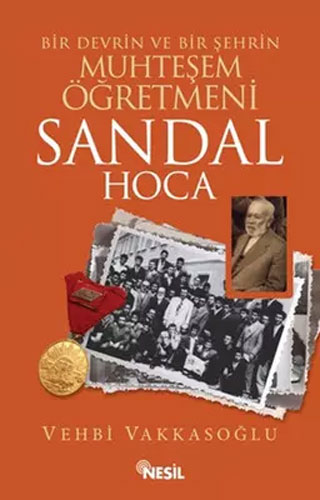 Bir Devrin Ve Bir Şehrin Muhteşem Öğretmeni Sandal Hoca Bir Devrin Ve Bir Şehrin Muhteşem Öğretmeni Sandal Hoca