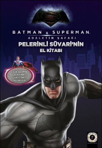 Batman v Superman - Pelerinli Süvarinin El Kitabı