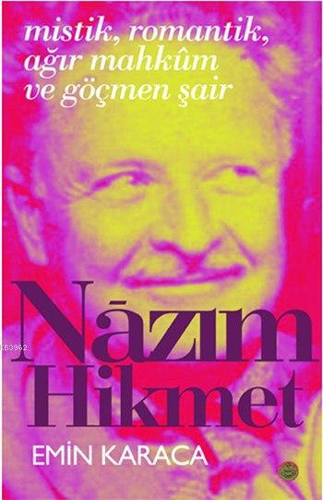 Mistik, Romantik, Ağır Mahkum Ve Göçmen Şair Nazım Hikmet Mistik, Romantik, Ağır Mahkum Ve Göçmen Şair Nazım Hikmet