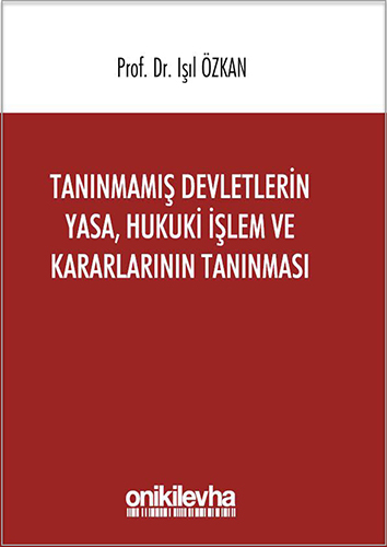 Tanınmamış Devletlerin Yasa, Hukuki İşlem ve Kararlarının Tanınması