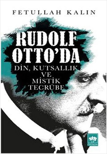 Rudolf Otto'da Din, Kutsallık ve Mistik Tecrübe