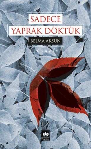 Sadece Yaprak Döktük Sadece Yaprak Döktük