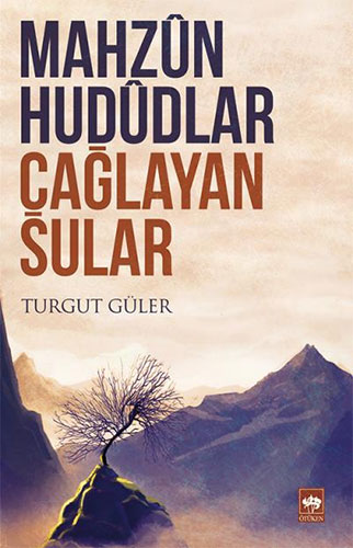 Mahzun Hududlar Çağlayan Sular Mahzun Hududlar Çağlayan Sular