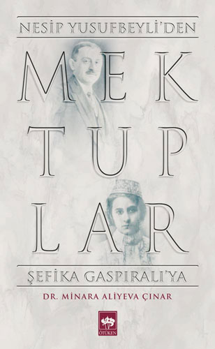 Mektuplar - Nesip Yusufbeyli'Den Şefika Gaspıralı'Ya Mektuplar - Nesip Yusufbeyli'Den Şefika Gaspıralı'Ya