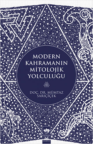 Modern Kahramanın Mitolojik Yolculuğu Modern Kahramanın Mitolojik Yolculuğu