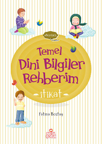Etkinlikli Temel Dini Bilgiler Rehberim - İtikat