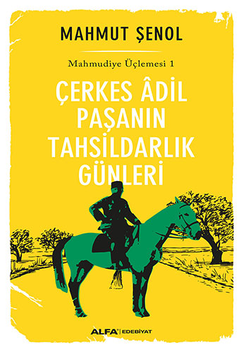 Çerkes Âdil Paşanın Tahsildarlık Günleri Çerkes Âdil Paşanın Tahsildarlık Günleri