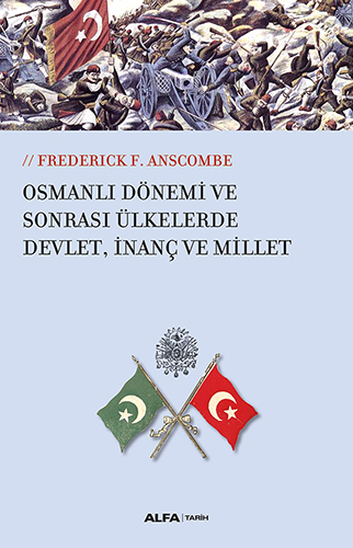 Osmanlı Dönemi ve Sonrası Ülkelerde Devlet, İnanç ve Millet