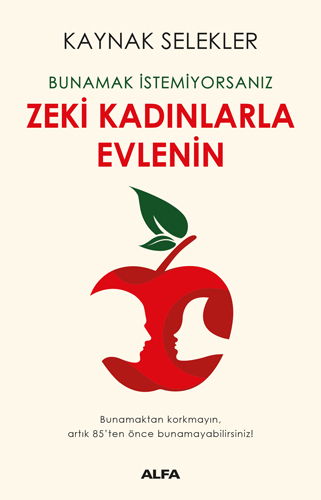 Bunamak İstemiyorsanız Zeki Kadınlarla Evlenin